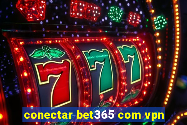 conectar bet365 com vpn